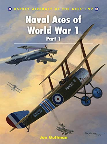 Naval Aces of World War 1 Part I (Aircraft of the Aces, 97)
