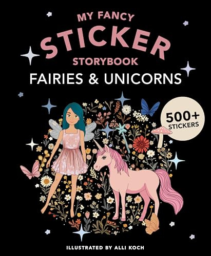 My Fancy Sticker Storybook: Fairies and Unicorns - 500+ Reusable Dress-up Sticker Book for Kids (Sticker Activity Book)