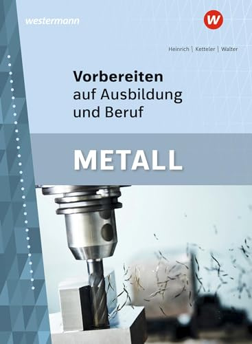 Vorbereiten auf Ausbildung und Beruf: Metall Schulbuch