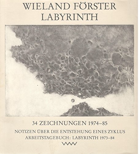Labyrinth: 34 Zeichnungen 1974-85. Notizen über die Entstehung eines Zyklus. Arbeitstagebuch: Labyrinth 1973-85