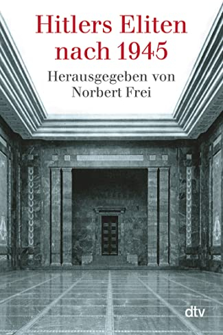 Hitlers Eliten nach 1945: Das Buch zur ARD-Fernsehserie