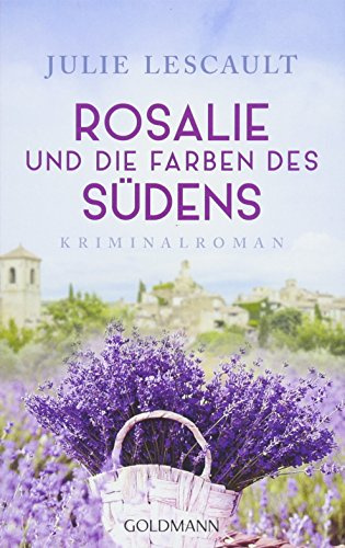 Rosalie und die Farben des Südens: Kriminalroman - Die Rosalie-Reihe 2