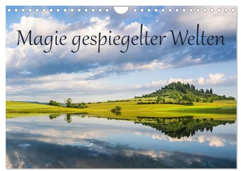 Magie gespiegelter Welten (Wandkalender 2026 DIN A4 quer), CALVENDO Monatskalender: Spiegelungen zaubern besondere Stimmungen. (CALVENDO Natur)