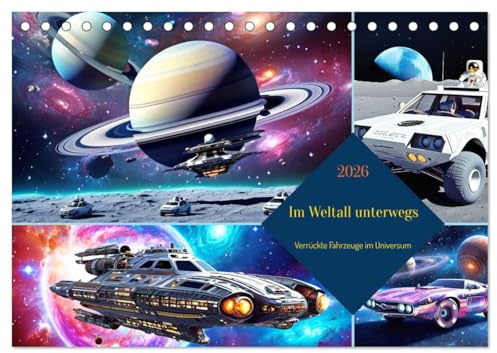 Im Weltall unterwegs - Verrückte Fahrzeuge im Universum (Tischkalender 2026 DIN A5 quer), CALVENDO Monatskalender: Die faszinierende Welt der ... Fortbewegungsmittel (CALVENDO Technologie)