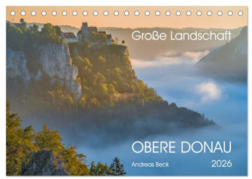 Große Landschaft Obere Donau (Tischkalender 2026 DIN A5 quer), CALVENDO Monatskalender: Eine der schönsten Landschaften Deutschlands im Wechsel der ... meisterhaft fotografiert (CALVENDO Natur)