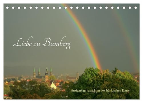 Liebe zu Bamberg (Tischkalender 2026 DIN A5 quer), CALVENDO Monatskalender: Ansichten von Bamberg zu verschiedenen Jahreszeiten (CALVENDO Orte)