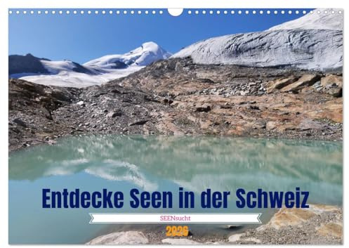 SEENsucht Entdecke Seen in der Schweiz (Wandkalender 2026 DIN A3 quer), CALVENDO Monatskalender: Entdecke Seejuwelen in der Schweiz (CALVENDO Orte)