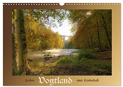 Vogtland - Farben einer Landschaft (Wandkalender 2026 DIN A3 quer), CALVENDO Monatskalender: Ich nehme Sie mit auf eine Reise durch das Vogtland, vom ... Einblick in das Vogtland. (CALVENDO Natur)