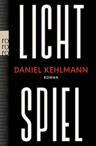 Lichtspiel: Roman | „Ein Geniestreich von einem Roman, ein Buch, das bleiben wird.“ ARD Druckfrisch