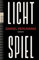 Lichtspiel: Roman | „Ein Geniestreich von einem Roman, ein Buch, das bleiben wird.“ ARD Druckfrisch