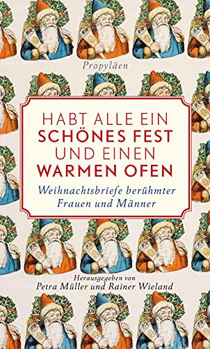 Habt alle ein schönes Fest und einen warmen Ofen!: Weihnachtsbriefe berühmter Frauen und Männer