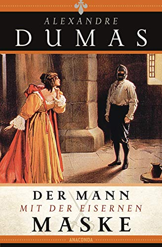 Der Mann mit der eisernen Maske: Der Vicomte von Bragelonne oder 10 Jahre später