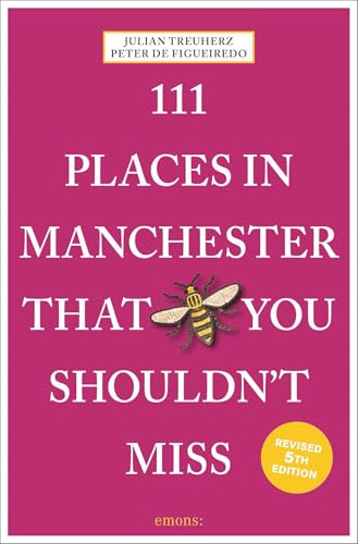 111 Places in Manchester That You Shouldn't Miss: Travel Guide: 5th Edition