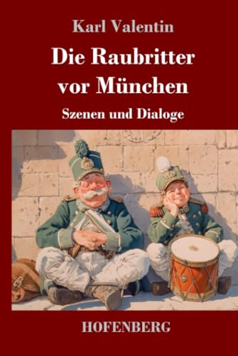 Die Raubritter vor München: Szenen und Dialoge