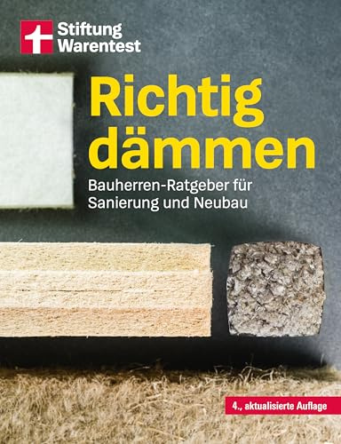 Richtig dämmen: Bauherren-Ratgeber für Sanierung und Neubau | Praxiswissen zur Wärmedämmung, Dämmstoffe, Planung, Kosten und Energieeffizienz im Hausbau mit Anleitungen