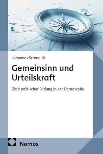 Gemeinsinn und Urteilskraft: Ziele politischer Bildung in der Demokratie