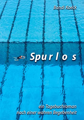 Spurlos: ein Tagebuchroman nach einer wahren Begebenheit