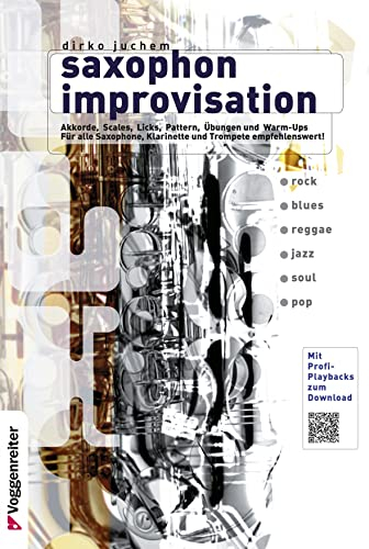 Saxophon Improvisation: Akkorde, Scales, Licks, Pattern, Übungen u. Warm ups. Für alle Saxophone, Klarinette und Trompete empfehlenswert. Rock, Blues, ... Solisten! Inkl. Profi-Playbacks (Download)