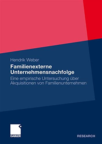 Familienexterne Unternehmensnachfolge: Eine Empirische Untersuchung über Akquisitionen von Familienunternehmen (German Edition)
