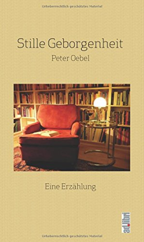 Stille Geborgenheit: Erzählung