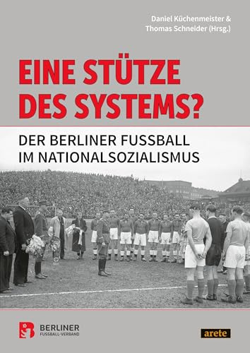 Eine Stütze des Systems?: Der Berliner Fußball im Nationalsozialismus