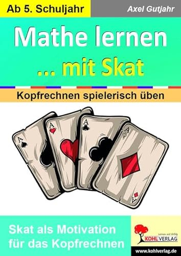 Mathe lernen ... mit Skat: Kopfrechnen spielerisch üben