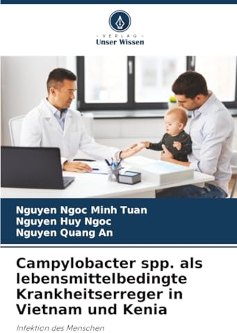 Campylobacter spp. als lebensmittelbedingte Krankheitserreger in Vietnam und Kenia: Infektion des Menschen