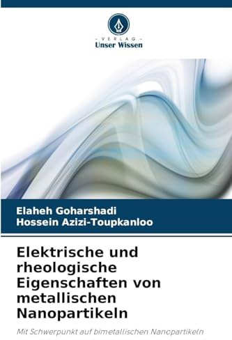 Elektrische und rheologische Eigenschaften von metallischen Nanopartikeln: Mit Schwerpunkt auf bimetallischen Nanopartikeln