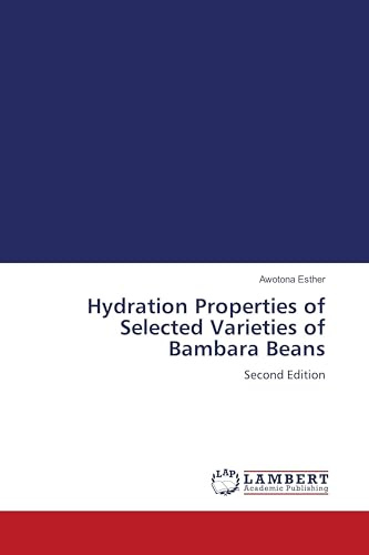 Hydration Properties of Selected Varieties of Bambara Beans: Second Edition