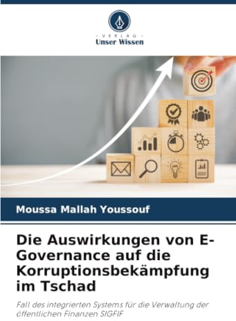 Die Auswirkungen von E-Governance auf die Korruptionsbekämpfung im Tschad: Fall des integrierten Systems für die Verwaltung der öffentlichen Finanzen SIGFIF