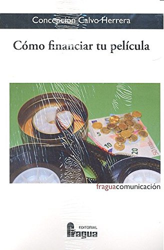 Cómo financiar tu película (Fragua Comunicación, Band 155)