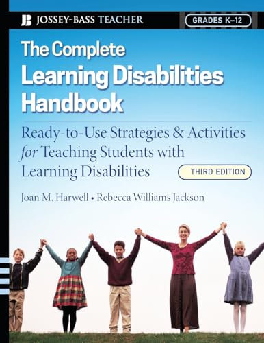 The Complete Learning Disabilities Handbook: Ready-to-Use Strategies and Activities for Teaching Students with Learning Disabilities (Jossey-Bass Teacher)