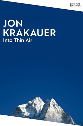 Into Thin Air: A Personal Account of the Everest Disaster: 111 (Picador Collection)