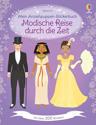 Mein Anziehpuppen-Stickerbuch: Modische Reise durch die Zeit: Stickerheft mit über 200 Anzieh-Stickern – von Toga bis Minirock und von Halskrause bis ... 5 Jahren (Meine Anziehpuppen-Stickerbücher)