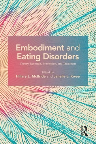 Embodiment and Eating Disorders: Theory, Research, Prevention and Treatment