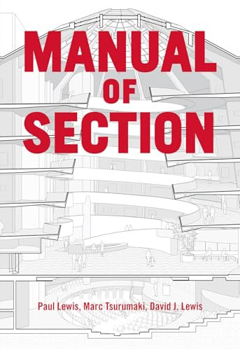 Manual of Section: Paul Lewis, Marc Tsurumaki, and David J. Lewis