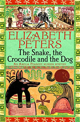 The Snake, the Crocodile and the Dog (Amelia Peabody Murder Mystery)