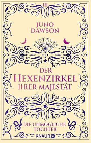 Der Hexenzirkel Ihrer Majestät. Die unmögliche Tochter: Roman (Die Hexen Ihrer Majestät, Band 3)