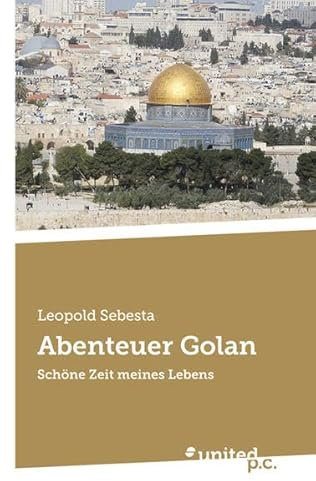 Abenteuer Golan: Schöne Zeit meines Lebens
