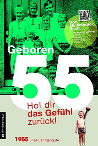 Geboren 1955 - Hol dir das Gefühl zurück!: Hol dir das Gefühl zurück! (Geboren 19xx - Hol dir das Gefühl zurück!)