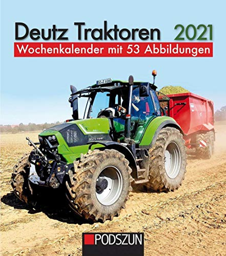Deutz Traktoren 2021: Wochenkalender mit 53 Fotografien: Wochenkalender mit 53 Abbildungen