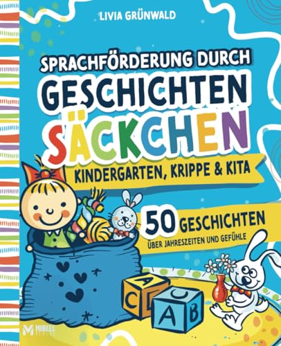 Sprachförderung durch Geschichtensäckchen für Kindergarten, Krippe & Kita: 50 interaktive Geschichten für Jahreszeiten & Gefühle | Spielerische Förderung von Sprache und Kreativität