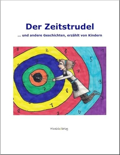 Der Zeitstrudel ... und andere Geschichten, erzählt von Kindern