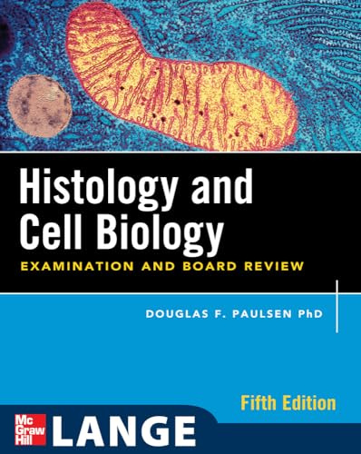 Histology and Cell Biology: Examination and Board Review, Fifth Edition: Examination & Board Review (Lange Medical Books)