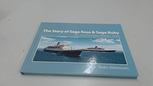 The story of Saga Rose and Saga Ruby: the last Norwegian America liners