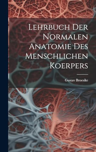Lehrbuch Der Normalen Anatomie Des Menschlichen Koerpers