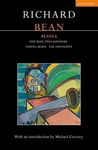 Richard Bean Plays 6: One Man, Two Guvnors; Young Marx; The Hypocrite (Contemporary Dramatists)