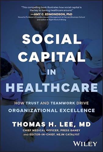 Social Capital in Healthcare: How Trust and Teamwork Drive Organizational Excellence