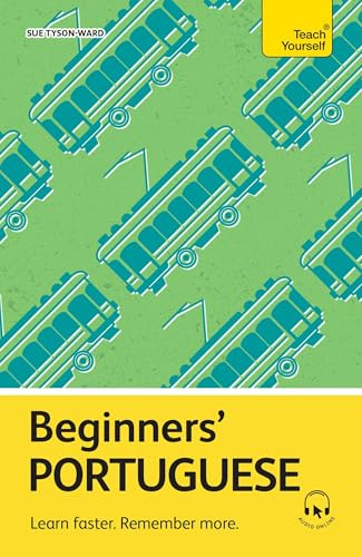 Beginners’ Portuguese: Learn faster. Remember more. (Teach Yourself Beginners’ Language Learning Series)