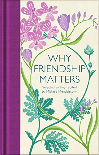 Why Friendship Matters: Selected Writings: 258 (Macmillan Collector's Library, 258)